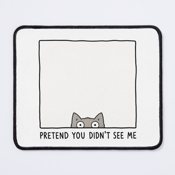Item preview, Pretend You Didn't See Me Funny Cat Meme Relatable Humor designed and sold by MonkiFlipp.