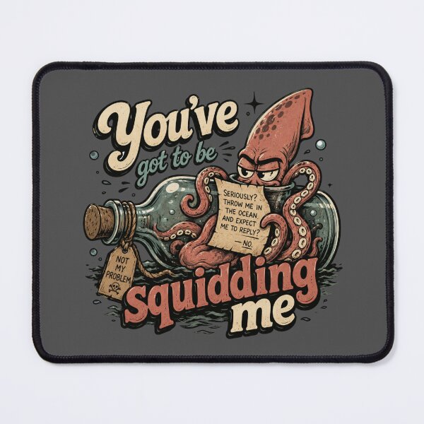 Item preview, You've got to be squidding me, jilted squid designed and sold by BritishDelights.