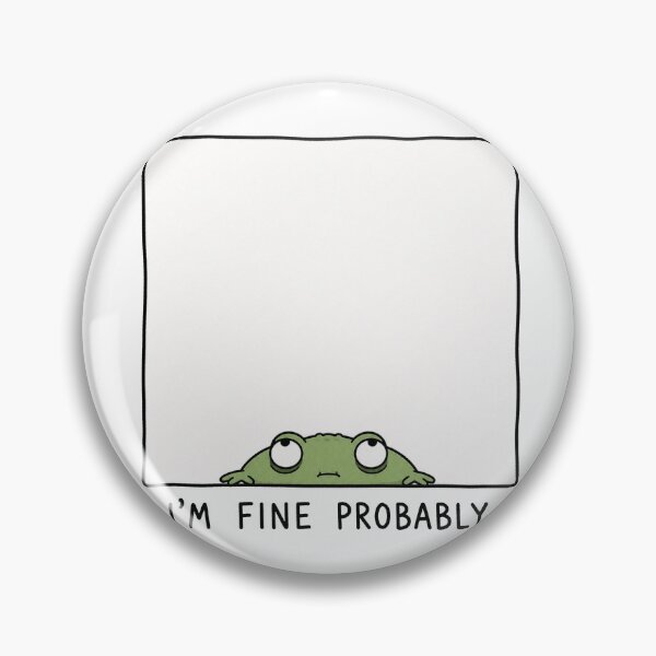 Item preview, I'm Fine Probably Funny Frog Meme Relatable Humor designed and sold by MonkiFlipp.