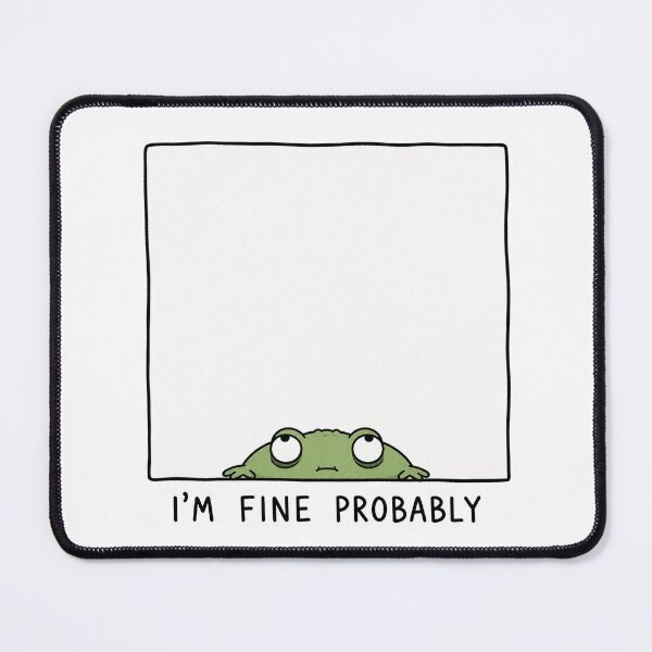 Item preview, I'm Fine Probably Funny Frog Meme Relatable Humor designed and sold by MonkiFlipp.