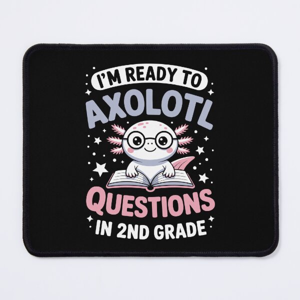 Item preview,  I'm ready to axolotl questions in 2nd grade designed and sold by jkrphoto.