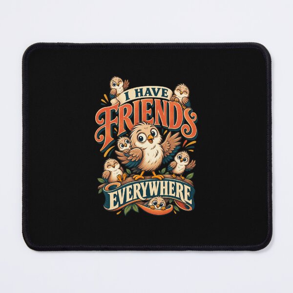 Item preview, I Have Friends Everywhere Bird Lover Funny Friendship Design designed and sold by PunchDrop.