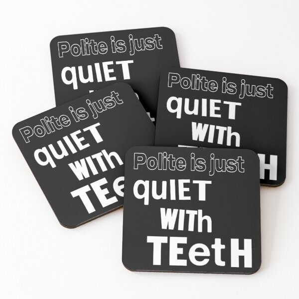 Item preview, Polite Is Just Quiet With Teeth designed and sold by weirdove.