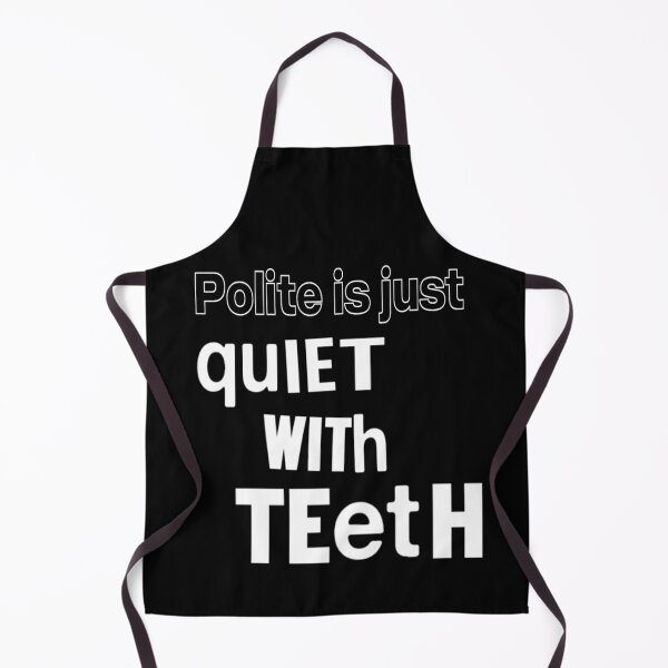 Item preview, Polite Is Just Quiet With Teeth designed and sold by weirdove.