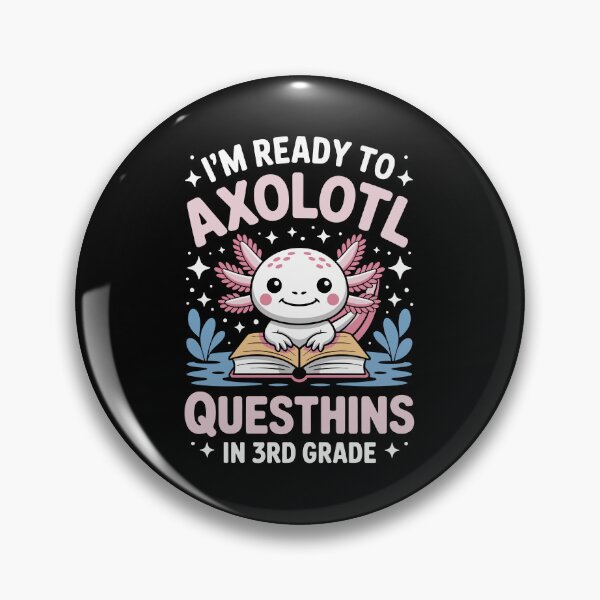 Item preview, I'm ready to axolotl questions in 3rd grade designed and sold by jkrphoto.