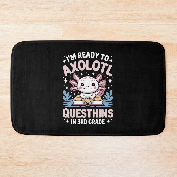 Item preview, I'm ready to axolotl questions in 3rd grade designed and sold by jkrphoto.