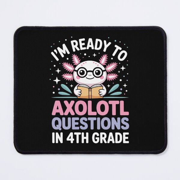 Item preview, I'm ready to axolotl questions in 4th grade designed and sold by jkrphoto.