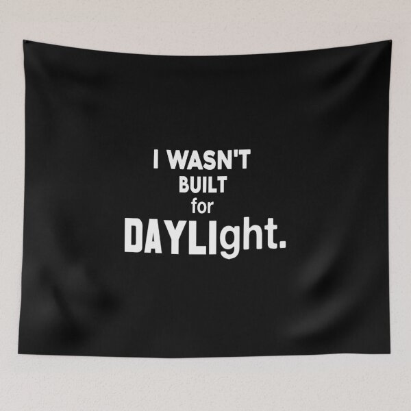 Item preview, I Wasn't Built For Daylight designed and sold by weirdove.