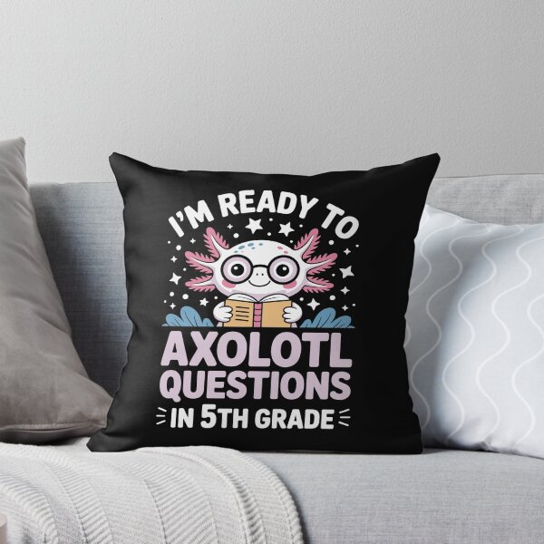 Item preview,  I'm ready to axolotl questions in 5th grade designed and sold by jkrphoto.