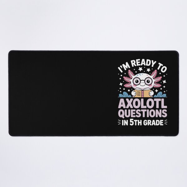 Item preview, I'm ready to axolotl questions in 5th grade designed and sold by jkrphoto.