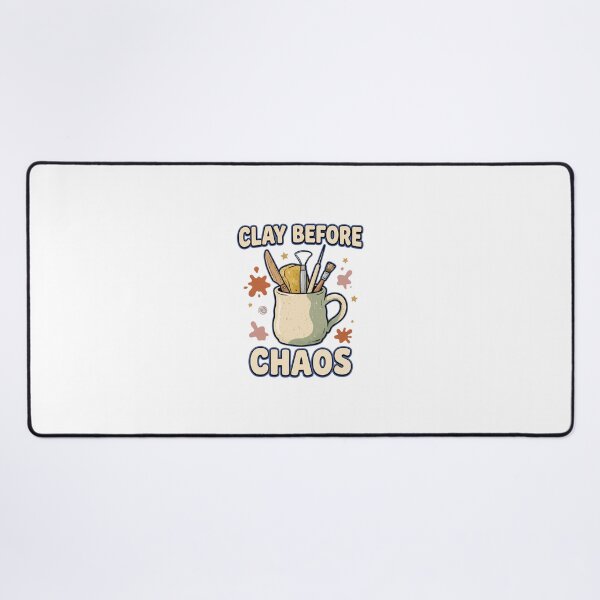 Item preview, Clay Before Chaos Funny Pottery Art designed and sold by GoofyShopp.
