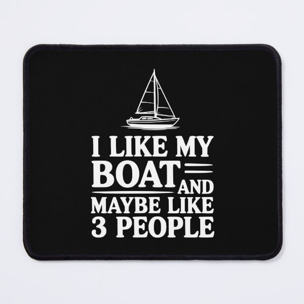 Item preview, I Like My Boat And Maybe Like 3 People designed and sold by Frank Ring.