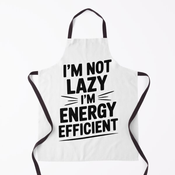 Item preview, I'm Not Lazy I'm Energy Efficient designed and sold by Frank Ring.