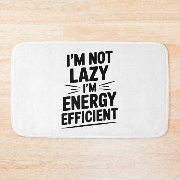 Item preview, I'm Not Lazy I'm Energy Efficient designed and sold by Frank Ring.
