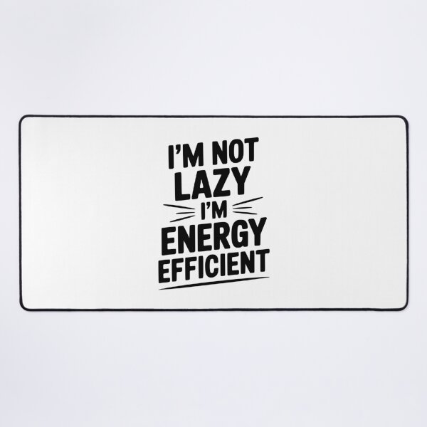 Item preview, I'm Not Lazy I'm Energy Efficient designed and sold by Frank Ring.