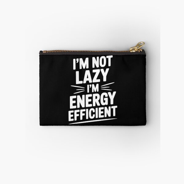 Item preview, I'm Not Lazy I'm Energy Efficient designed and sold by Frank Ring.