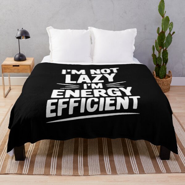 Item preview, I'm Not Lazy I'm Energy Efficient designed and sold by Frank Ring.