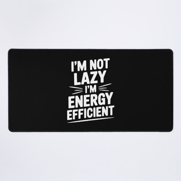 Item preview, I'm Not Lazy I'm Energy Efficient designed and sold by Frank Ring.