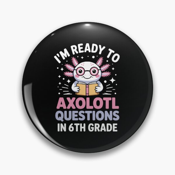 Item preview,   I'm ready to axolotl questions in 6th grade designed and sold by jkrphoto.