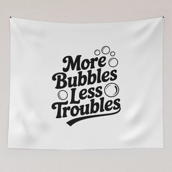 Item preview, More Bubbles Less Troubles designed and sold by Frank Ring.