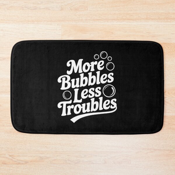 Item preview, More Bubbles Less Troubles designed and sold by Frank Ring.