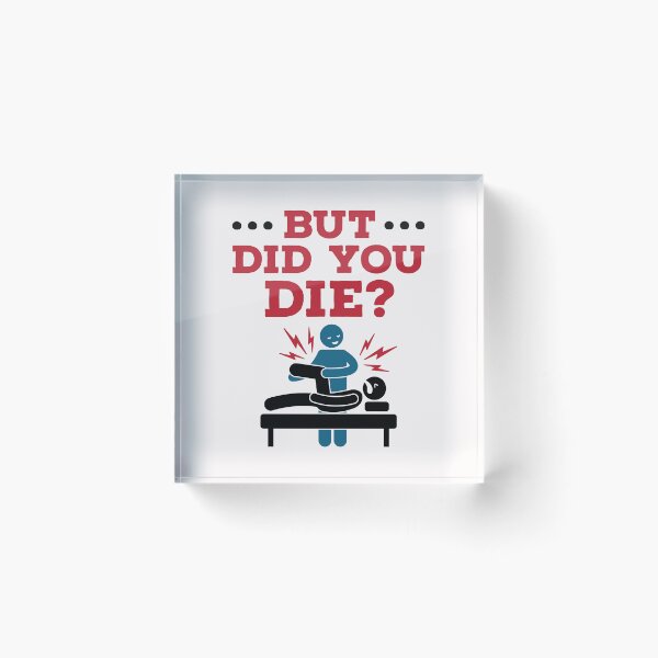 Item preview, But Did You Die Funny Physical Therapy PT designed and sold by jaygo.