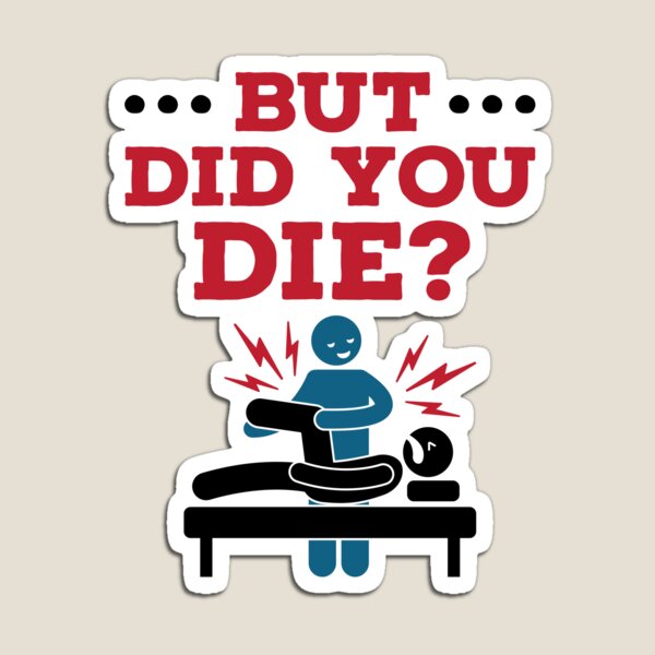 Item preview, But Did You Die Funny Physical Therapy PT designed and sold by jaygo.