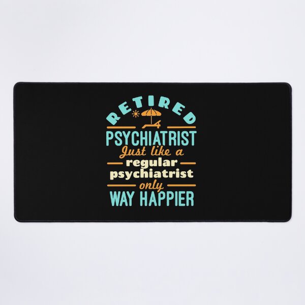 Item preview, Retired Psychiatrist Way Happier Funny Psychiatry Retirement designed and sold by jaygo.