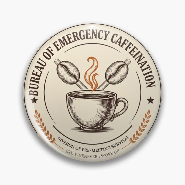Item preview, Bureau of Emergency Caffeination - Funny Coffee Lover Badge designed and sold by HeeShirt.