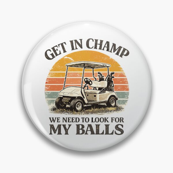 Item preview, Get In Champ We Need To Look For My Balls Funny Golf designed and sold by ZIGLWORKS.