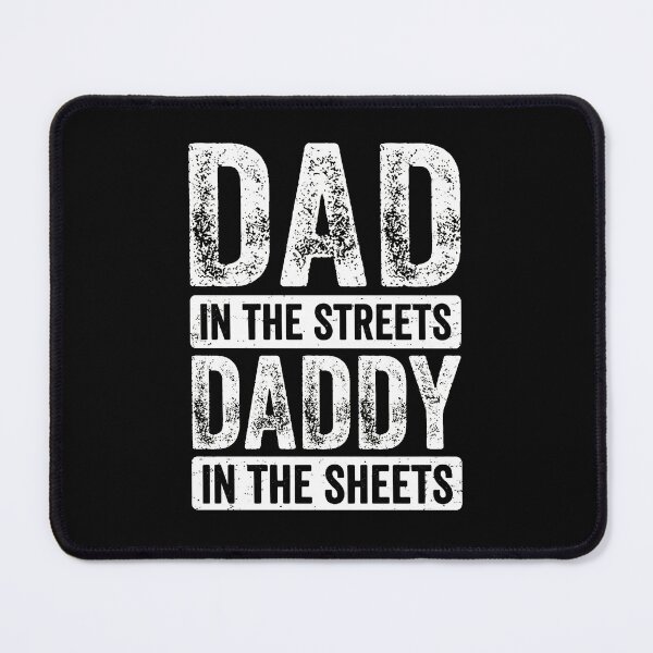 Item preview, Dad In The Streets Daddy In The Sheets Funny Quote designed and sold by Dmo3HarkoArt.