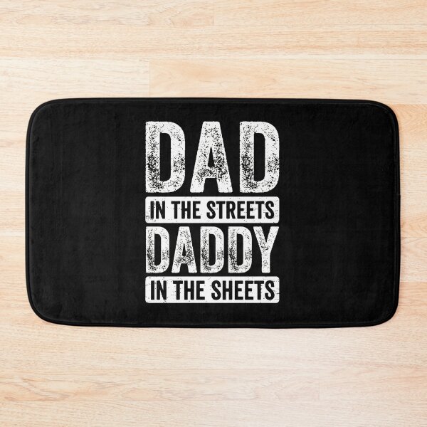 Item preview, Dad In The Streets Daddy In The Sheets Funny Quote designed and sold by Dmo3HarkoArt.