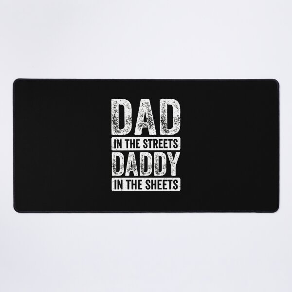 Item preview, Dad In The Streets Daddy In The Sheets Funny Quote designed and sold by Dmo3HarkoArt.