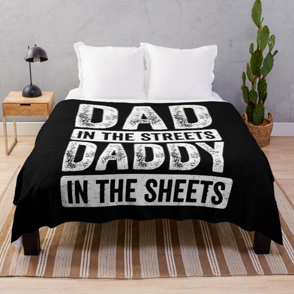 Item preview, Dad In The Streets Daddy In The Sheets Funny Quote designed and sold by Dmo3HarkoArt.
