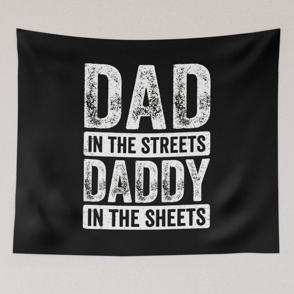 Item preview, Dad In The Streets Daddy In The Sheets Funny Quote designed and sold by Dmo3HarkoArt.