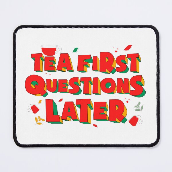 Item preview, Tea First Questions Later – Funny Tea Lover Typography designed and sold by Artway95.