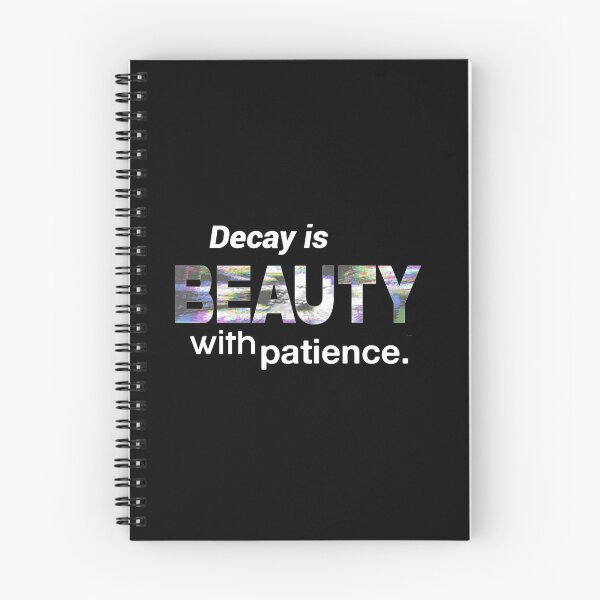 Item preview, Decay Is Beauty With Patience designed and sold by weirdove.