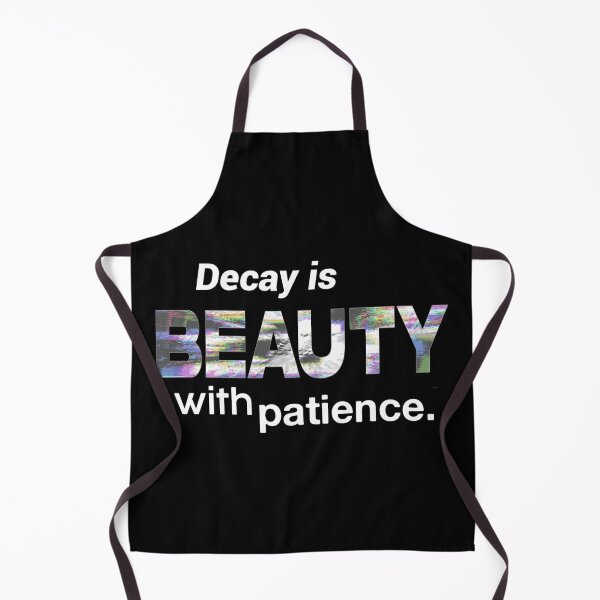 Item preview, Decay Is Beauty With Patience designed and sold by weirdove.