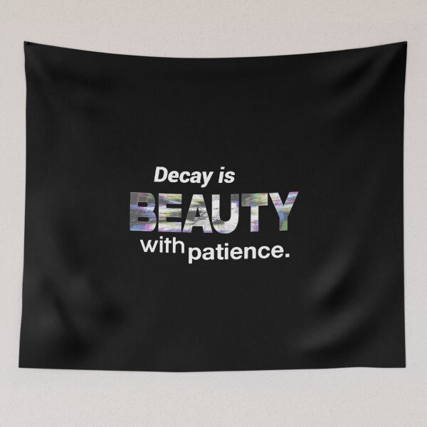 Item preview, Decay Is Beauty With Patience designed and sold by weirdove.