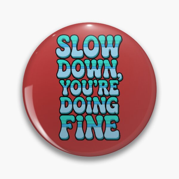 Item preview, Slow Down You're Doing Fine designed and sold by ZooStateofMind.