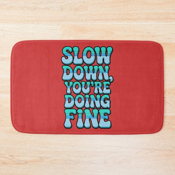 Item preview, Slow Down You're Doing Fine designed and sold by ZooStateofMind.