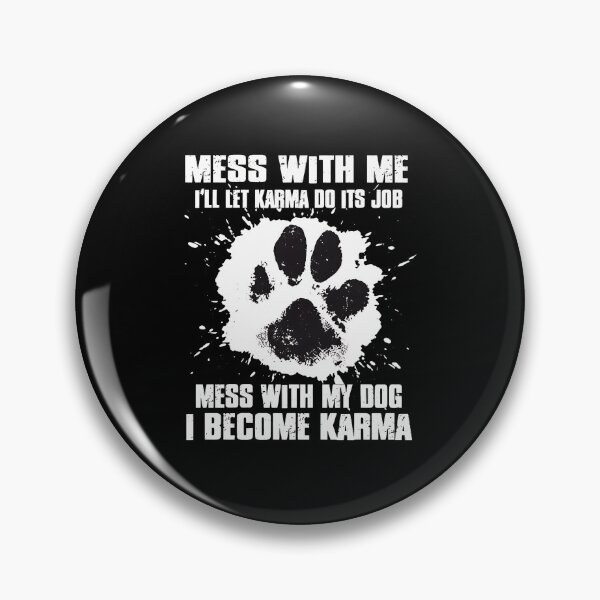 Item preview, Mess With My Dog I Become Karma Paw Print designed and sold by Dmo3HarkoArt.