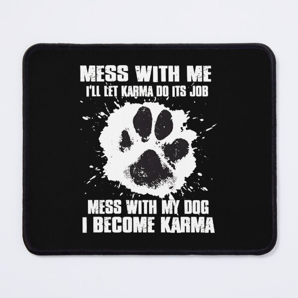 Item preview, Mess With My Dog I Become Karma Paw Print designed and sold by Dmo3HarkoArt.