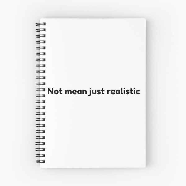 Item preview, Not mean, just realistic. Not malicious, just realistic. designed and sold by Ena-Jdav.