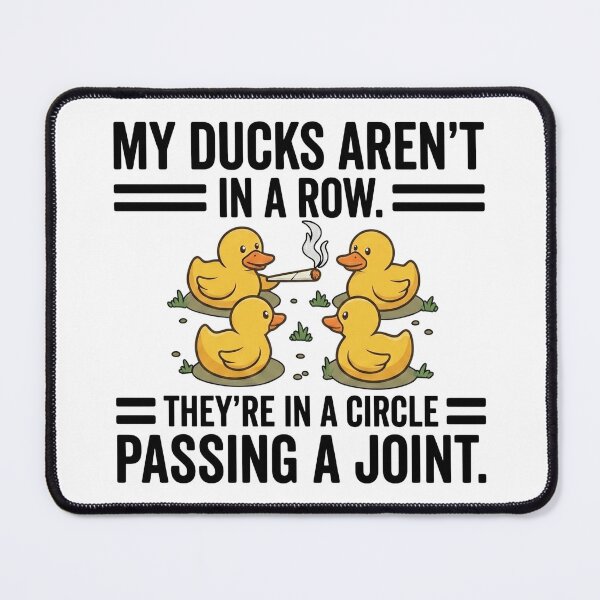 Item preview, My Ducks are Not in A Row Theyre in A Circle Passing A Joint designed and sold by hemagamo.