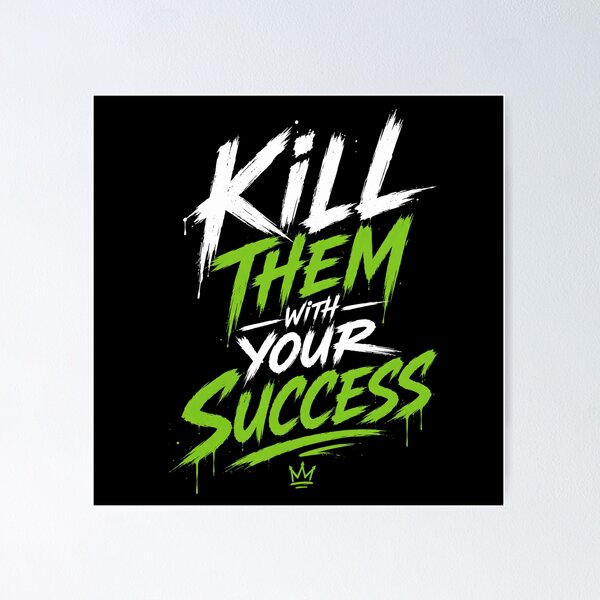Item preview, Kill Them With Your Success Motivational Typography designed and sold by CameoFashion.