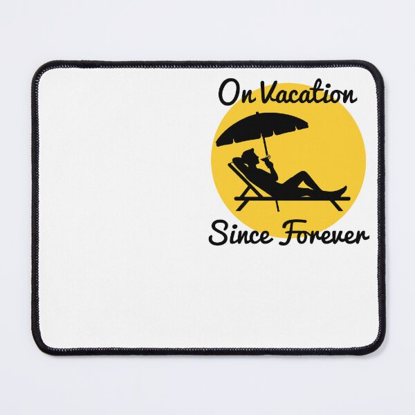 Item preview, On Vacation Since Forever designed and sold by MySimpleFlow.