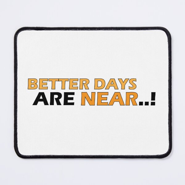Item preview, Better days are near designed and sold by Positive Mindzet!.