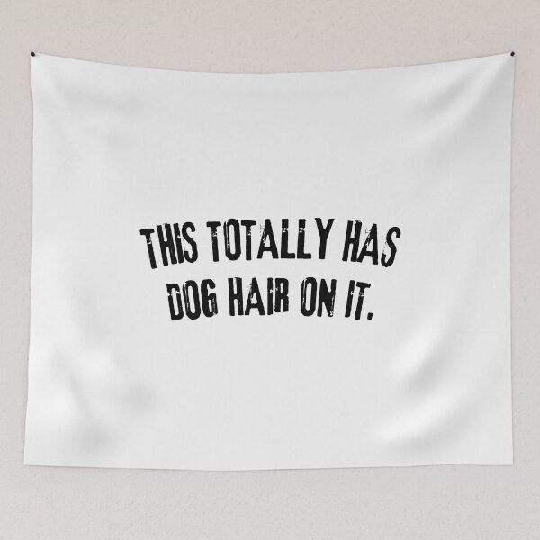 Item preview, Dog Hair On It Funny Pet Owner Saying designed and sold by Dmo3HarkoArt.