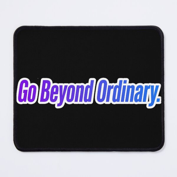 Item preview, Go Beyond Ordinary  designed and sold by Geordesign.